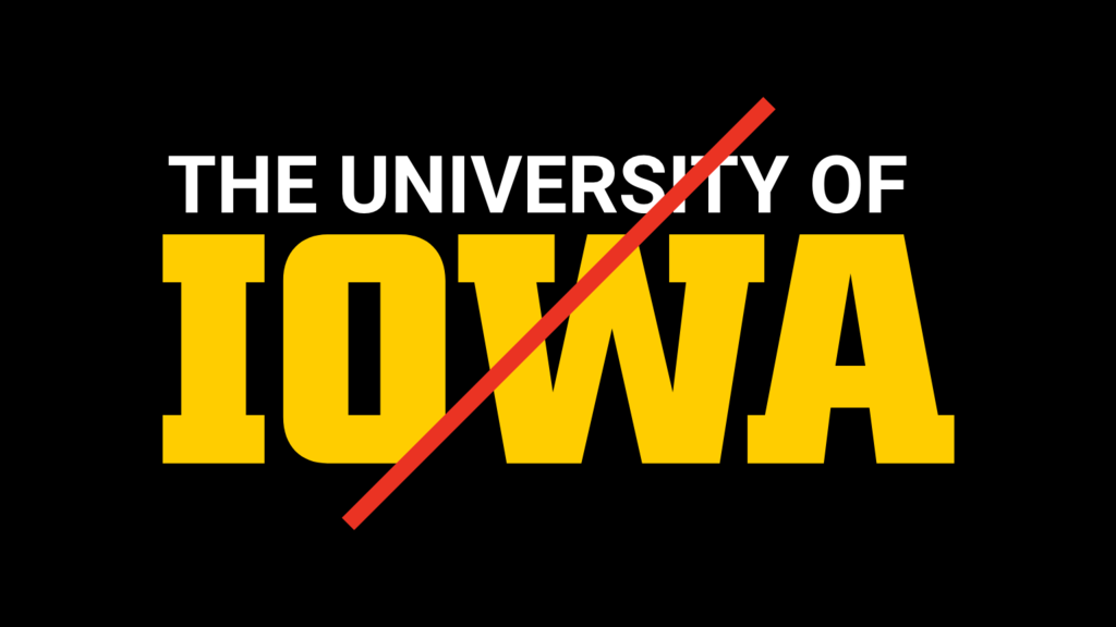 Prohibited symbol over The University of Iowa placed near the block IOWA logo.